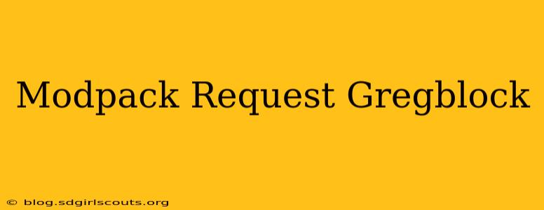Modpack Request Gregblock
