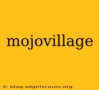 mojovillage