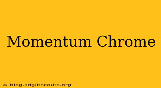 Momentum Chrome