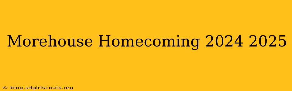 Morehouse Homecoming 2024 2025
