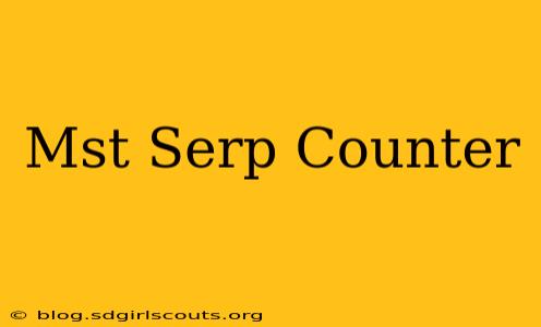 Mst Serp Counter