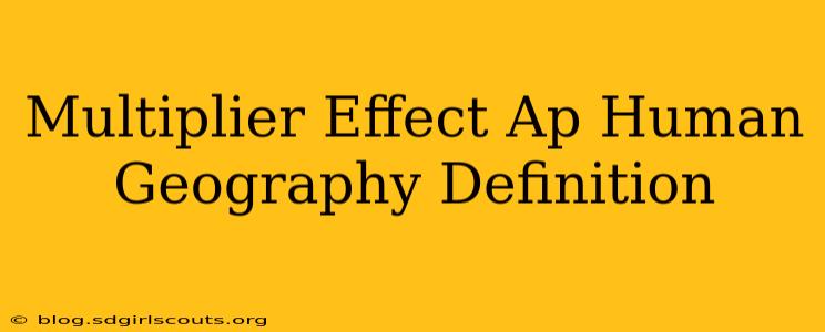 Multiplier Effect Ap Human Geography Definition
