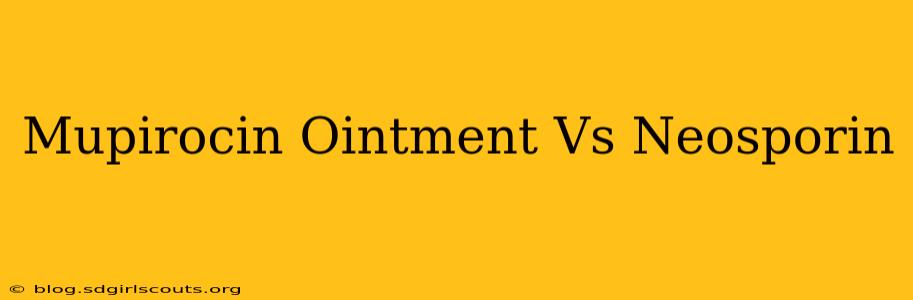Mupirocin Ointment Vs Neosporin