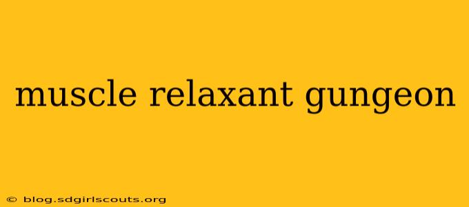 muscle relaxant gungeon