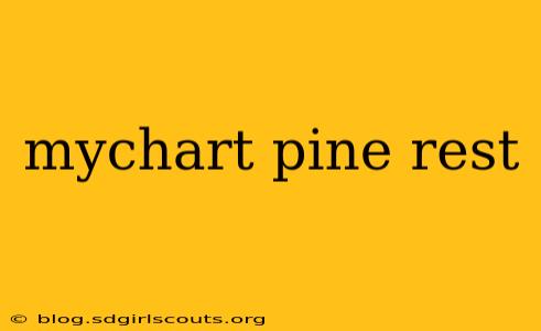 mychart pine rest
