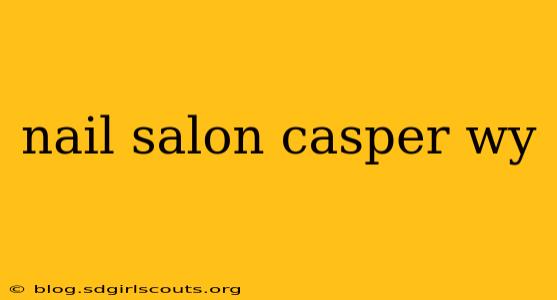 nail salon casper wy