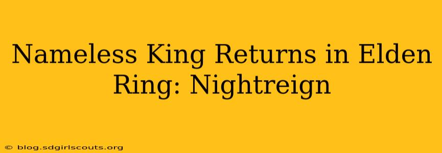 Nameless King Returns in Elden Ring: Nightreign