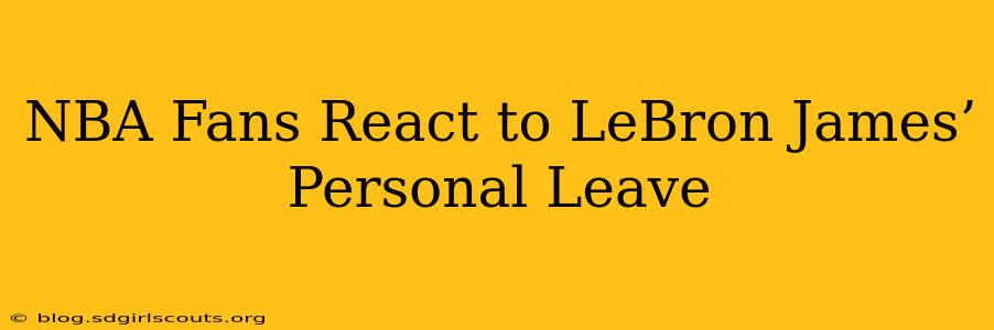 NBA Fans React to LeBron James’ Personal Leave
