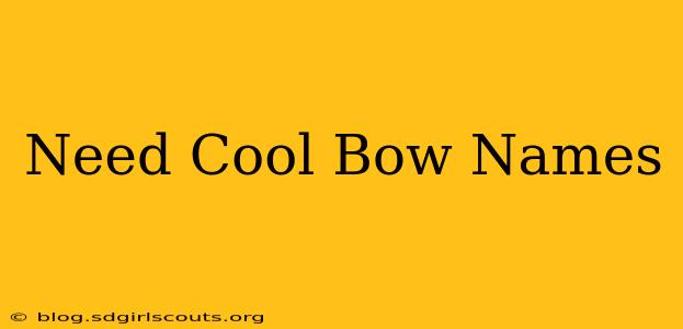 Need Cool Bow Names