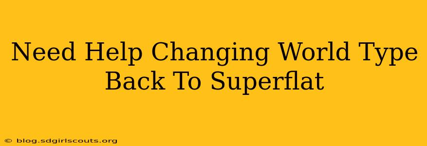 Need Help Changing World Type Back To Superflat