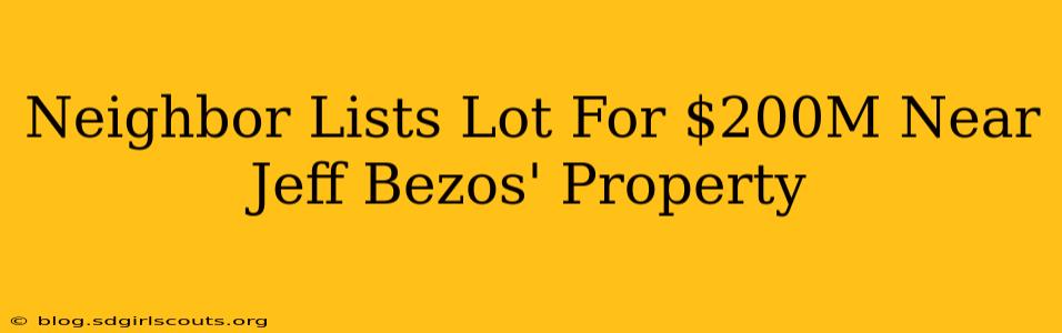 Neighbor Lists Lot For $200M Near Jeff Bezos' Property
