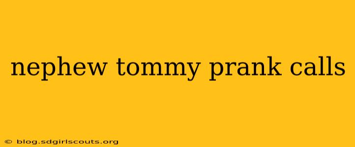 nephew tommy prank calls