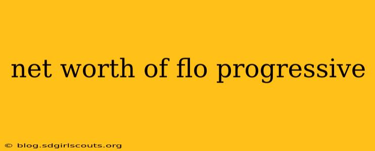 net worth of flo progressive