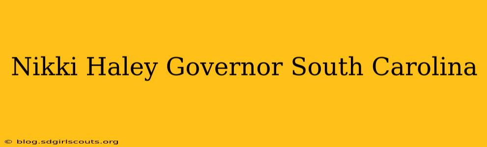 Nikki Haley Governor South Carolina