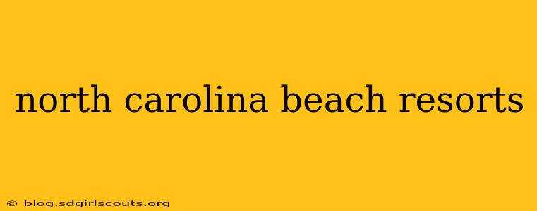 north carolina beach resorts