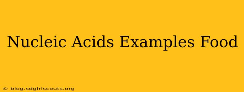 Nucleic Acids Examples Food