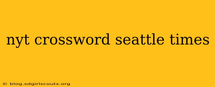 nyt crossword seattle times