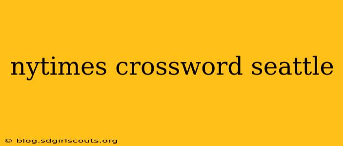 nytimes crossword seattle