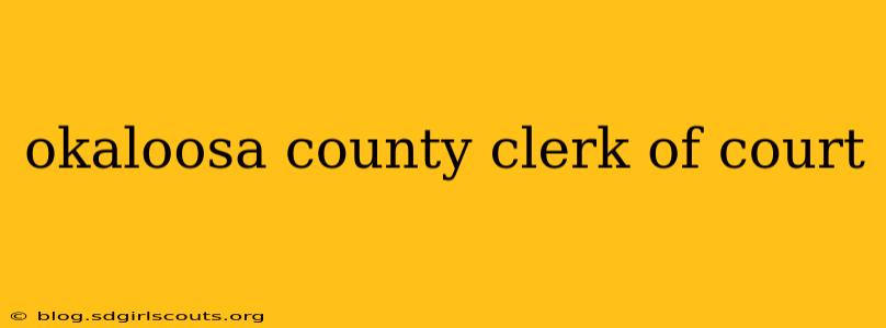 okaloosa county clerk of court