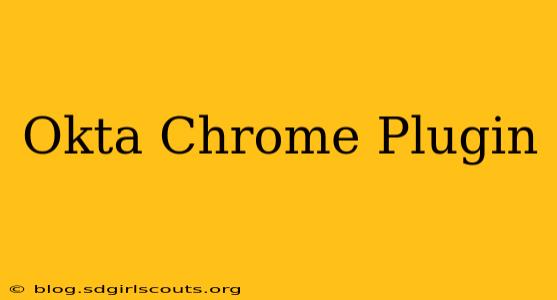 Okta Chrome Plugin