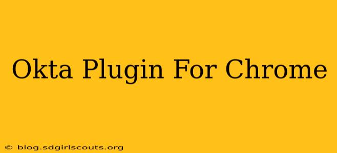Okta Plugin For Chrome