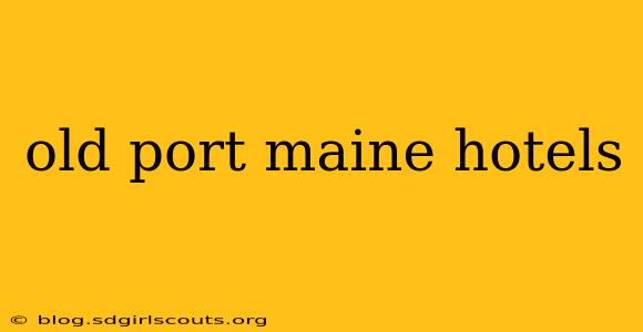 old port maine hotels