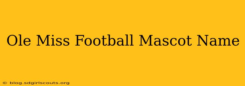 Ole Miss Football Mascot Name