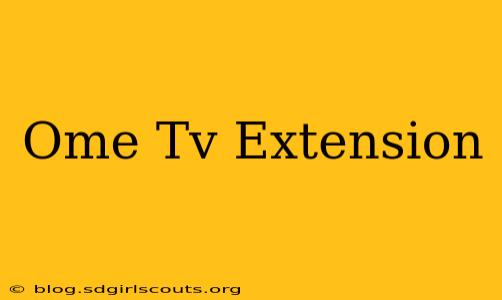 Ome Tv Extension