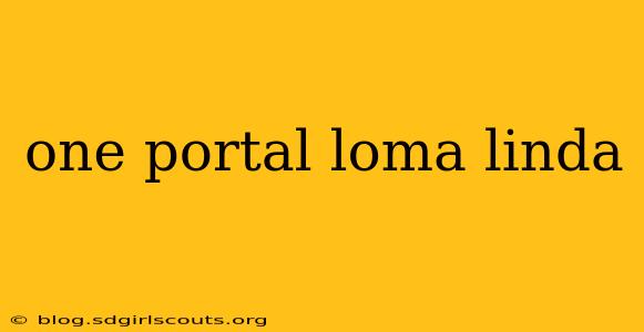 one portal loma linda