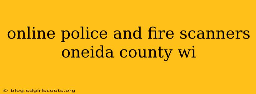 online police and fire scanners oneida county wi