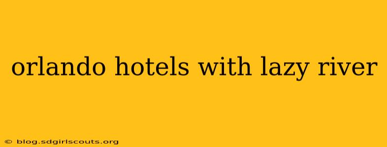 orlando hotels with lazy river