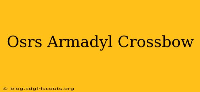 Osrs Armadyl Crossbow