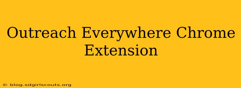 Outreach Everywhere Chrome Extension