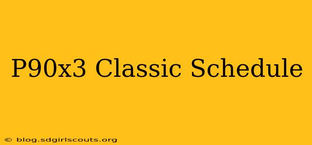 P90x3 Classic Schedule