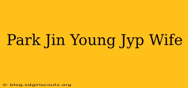 Park Jin Young Jyp Wife