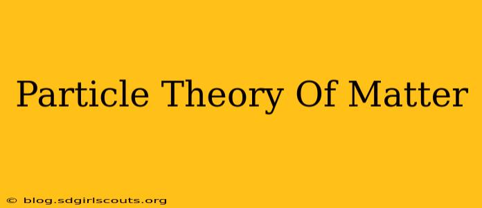 Particle Theory Of Matter