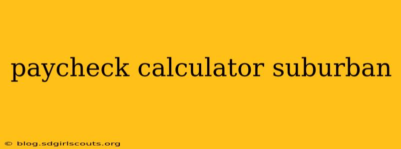 paycheck calculator suburban