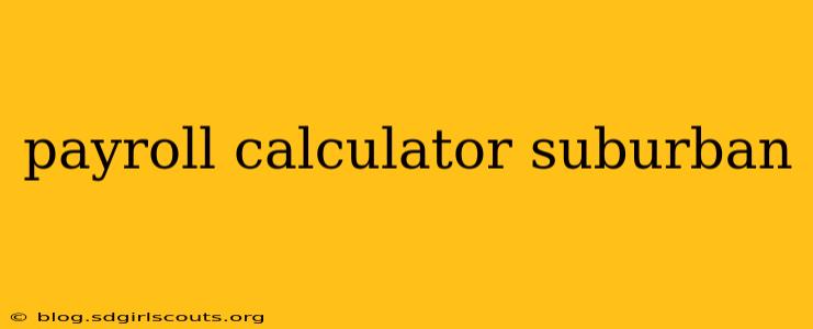 payroll calculator suburban