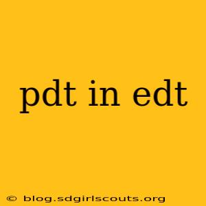 pdt in edt
