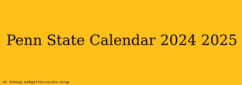 Penn State Calendar 2024 2025