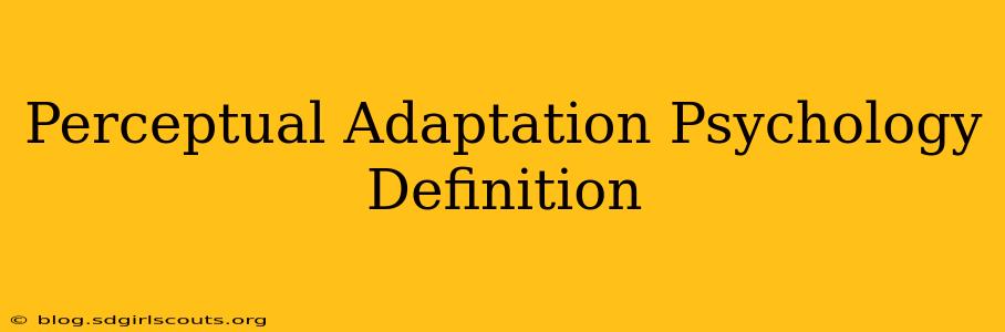 Perceptual Adaptation Psychology Definition