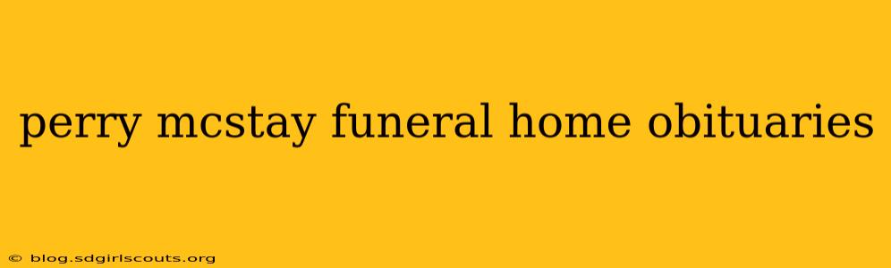 perry mcstay funeral home obituaries