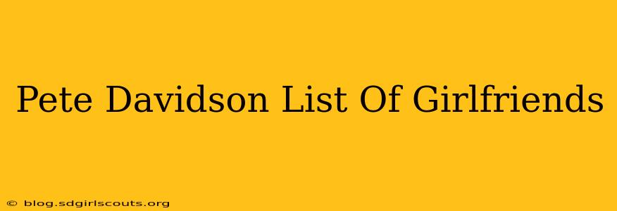 Pete Davidson List Of Girlfriends
