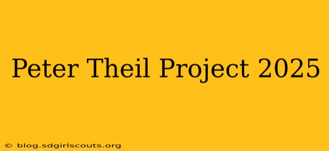 Peter Theil Project 2025