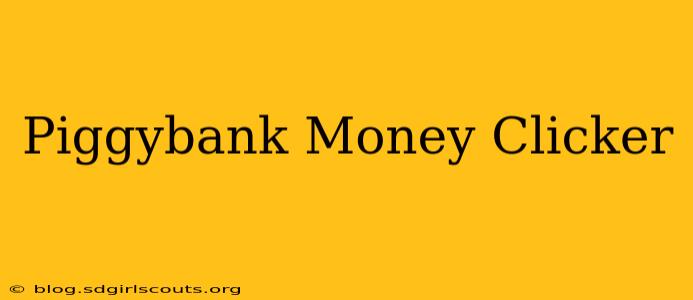 Piggybank Money Clicker