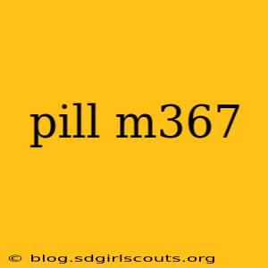 pill m367