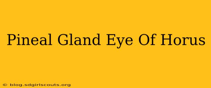 Pineal Gland Eye Of Horus