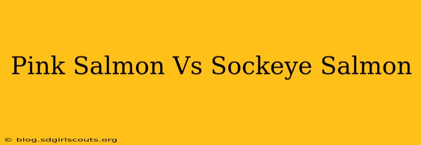 Pink Salmon Vs Sockeye Salmon