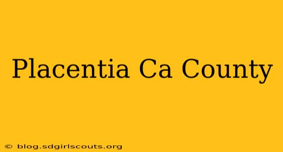 Placentia Ca County