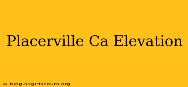 Placerville Ca Elevation